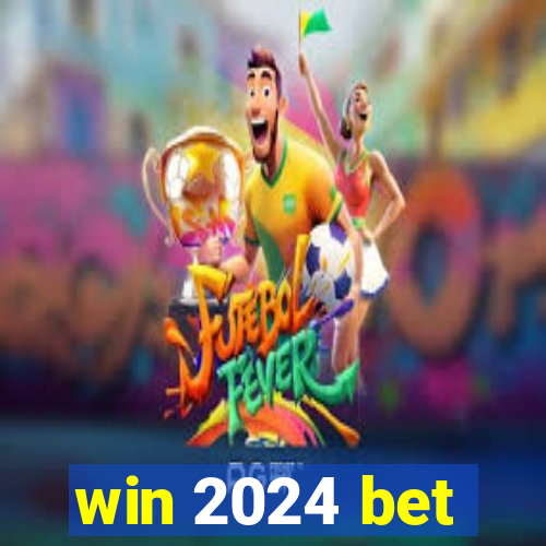 win 2024 bet